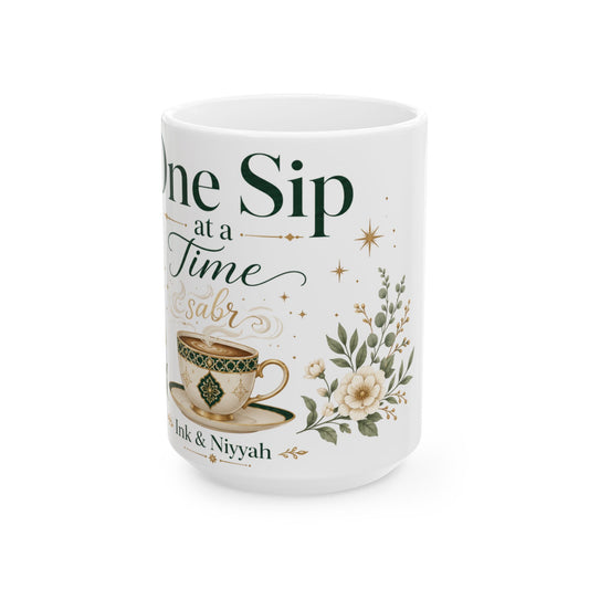 One Sip at a Time Sabr Ceramic Mug — Inspirational Muslim Coffee Tea Cup (11oz, 15oz)